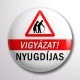 Vigyázat! Nyugdíjas tábla kitűző