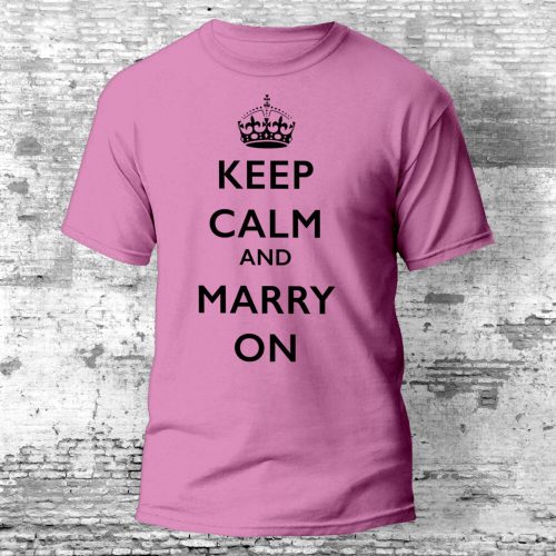 Keep Calm And Marry On póló lánybúcsúra több színben