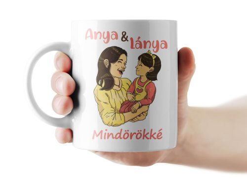 Anya & lánya mindörökké - anyák napi bögre