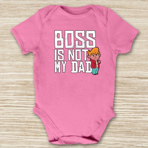 Boss is not my Dad baba body