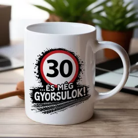 30 és még gyorsulok - 30. születésnapi bögre