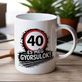 40 és még gyorsulok - 40. születésnapi bögre