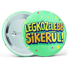   "Legközelebb sikerül!" feliratos motivációs kitűző több méretben