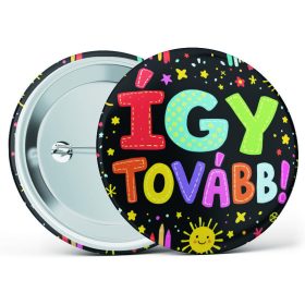   "Így tovább!" feliratos motivációs kitűző több méretben