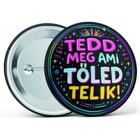   "Tedd meg ami Tőled telik!" feliratos motivációs kitűző több méretben