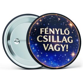   "Fénylő csillag vagy!" feliratos motivációs kitűző több méretben