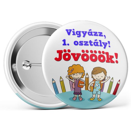 Vigyázz 1. osztály! Jövööök! kitűző több méretben