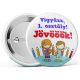 Vigyázz 1. osztály! Jövööök! kitűző több méretben