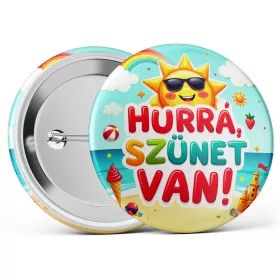   "Hurrá Szünet van" feliratos, nyári kitűző több méretben