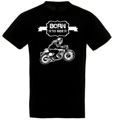 Born to be ride 1. póló több színben