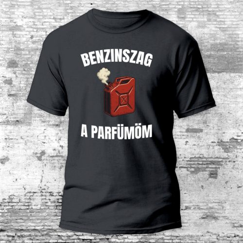 Benzinszag a parfümöm autós - motoros póló