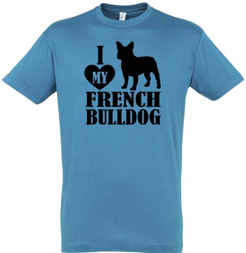 I love my french bulldog póló több színben