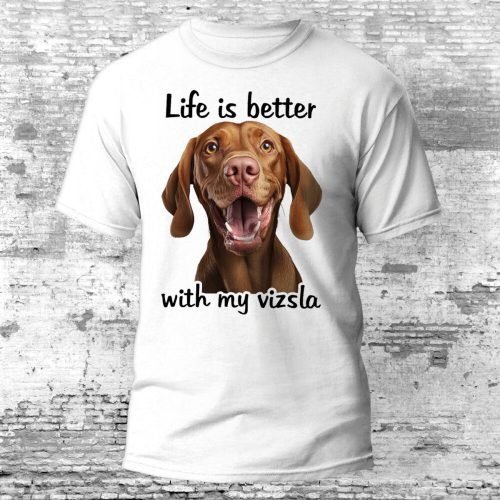 Life Is Better With My Vizsla póló több színben