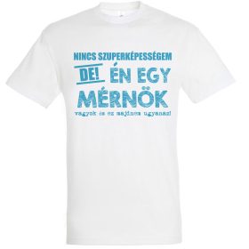 Nincs szuperképességem, mérnök vagyok póló