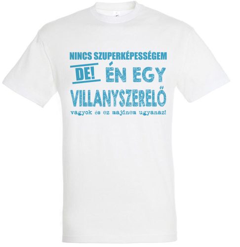 Nincs szuperképességem, villanyszerelő vagyok póló