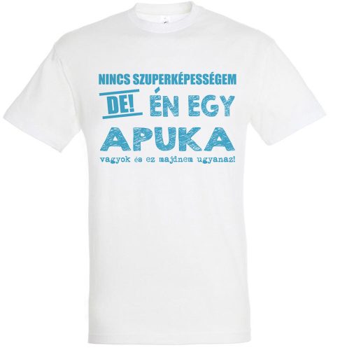 Nincs szuperképességem, apuka vagyok póló