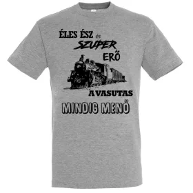Éles ész és szuper erő, a vasutas mindig menő póló
