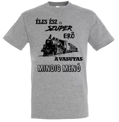 Éles ész és szuper erő, a vasutas mindig menő póló