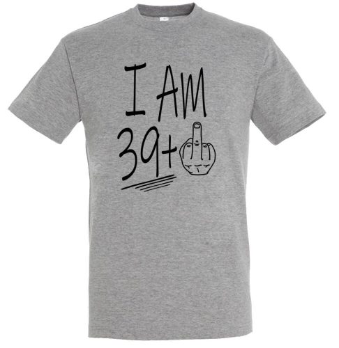 I am 39+1 póló 40. születésnapra, több színben