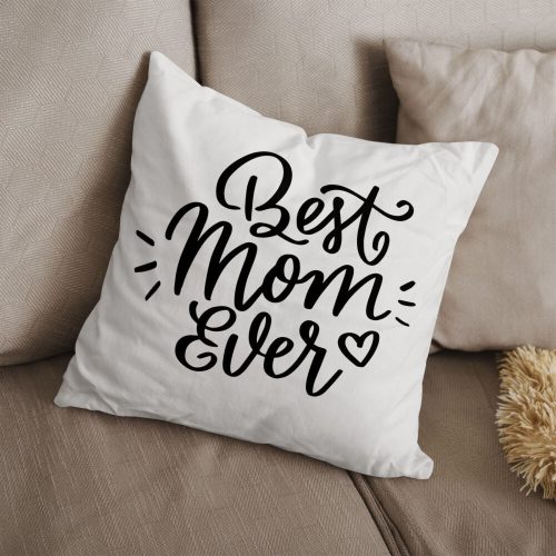 Best Mom Ever - anyák napi párna