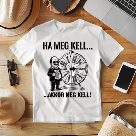   Ha meg kell baszódni, akkor meg kell baszódni - legénybúcsú póló