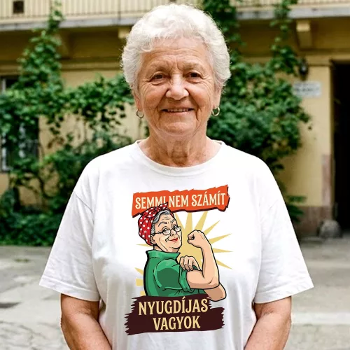 Semmi nem számít, nyugdíjas vagyok - vicces nyugdíjas póló több színben