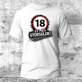 18 és még gyorsulok - 18. születésnapi póló