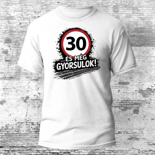 30 és még gyorsulok - 30. születésnapi póló