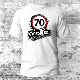 70 és még gyorsulok - 70. születésnapi póló