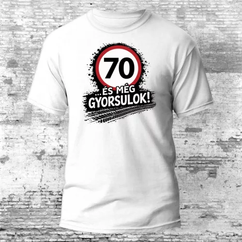 70 és még gyorsulok - 70. születésnapi póló
