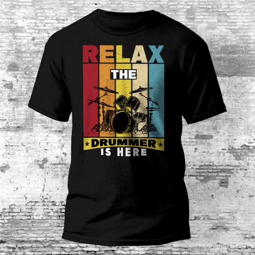 Relax The Drummer Is Here dobos póló, több színben